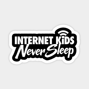 Internet Kids Never Sleep Magnet