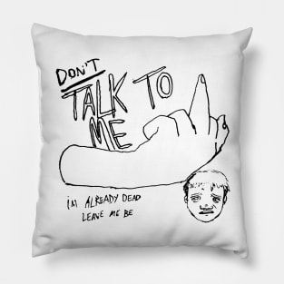 DON'T Talk To Me (Black) Pillow