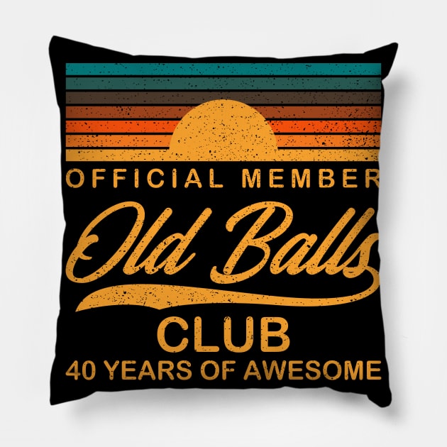 Old Balls Club 40 Years Of Awesome Gift Pillow by Delightful Designs