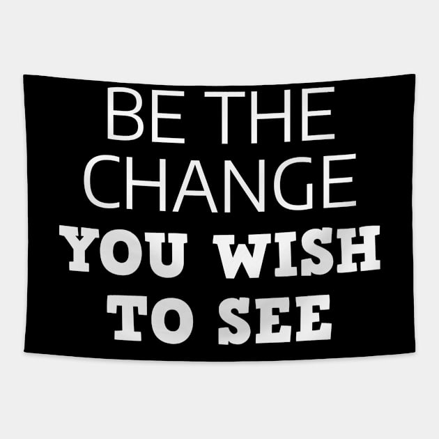 Be The Change You Wish To See Tapestry by Texevod