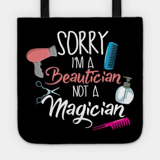 Sorry I'm a Beautician not a Magician Tote