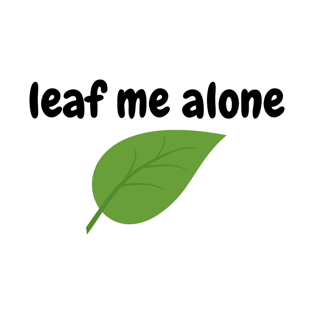 Leaf Me Alone Funny Jokes Cartoon Shirt by Papanee