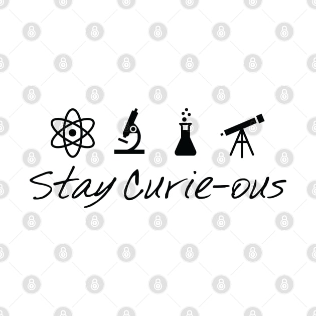 Stay Curie-Ous Marie Curie Inspirational Science Design by ScienceCorner