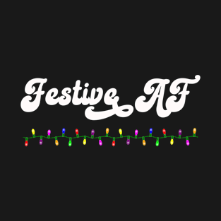 Festive AF - Funny, Holiday, Christmas T-Shirt