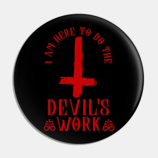 Devils Work I Inverted Cross I Satanic  design Pin