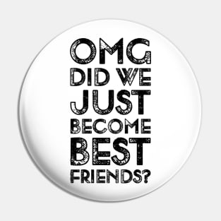 Funyy Saying OMG Did We Just Become Best Friends Pin