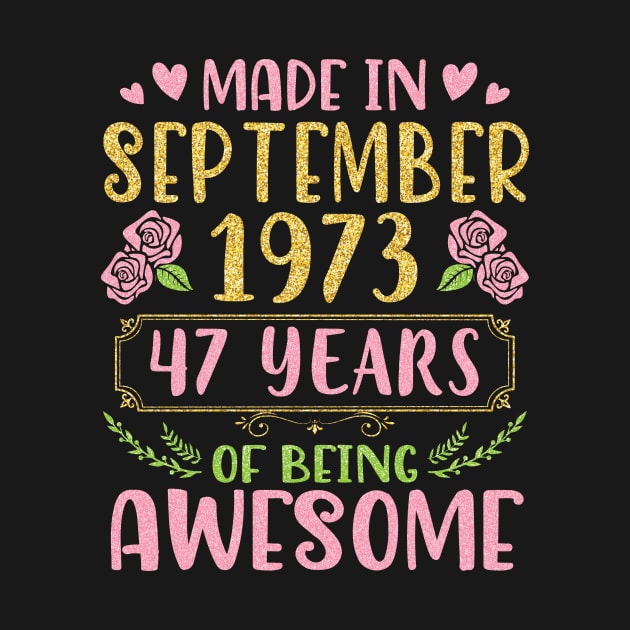Made In September 1973 Happy Birthday To Me You Mom Sister Daughter 47 Years Of Being Awesome by bakhanh123