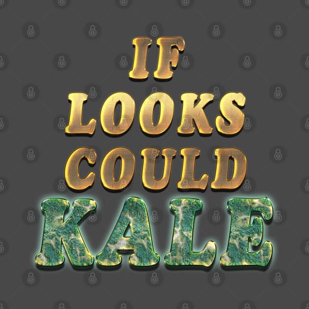 If Looks Could Kale by Ratherkool