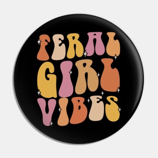 Feral Girl Vibes Funny Summer Hot Girls Groovy Wavy Pin