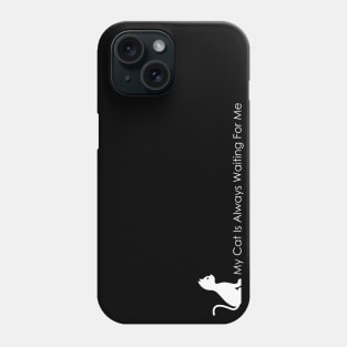 03 - My Cat Is Always Waiting For Me Phone Case