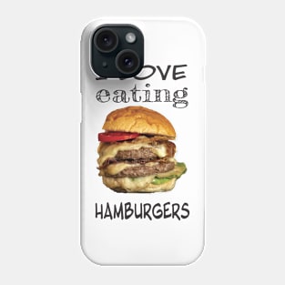 I love eating hamburgers Phone Case