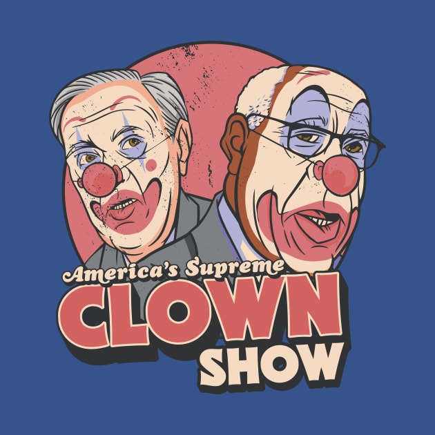 America's Supreme Clown Show // Anti SCOTUS Vintage Circus Art by SLAG_Creative