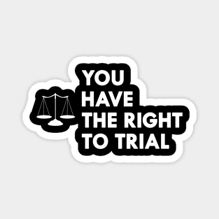 Lawyer - You have the right to trial Magnet