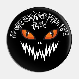 No One Escapes From Life Alive - Orange Eyes Pin