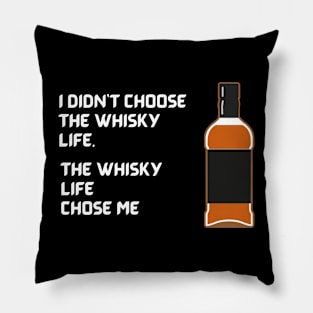 Whisky Life Choose Me Pillow