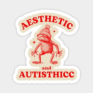 Aesthetic And Autisthicc Funny Autism Frog Magnet