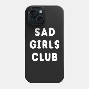 Sad Girls Club Phone Case