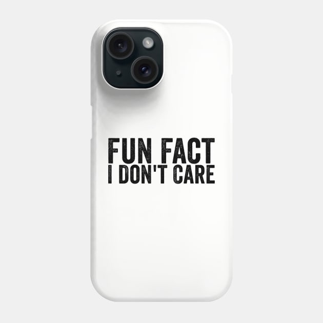 Funny Fun Fact I Don't Care Black Phone Case by GuuuExperience