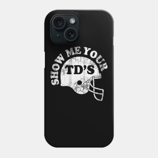 Football Show Me Your TD's Phone Case