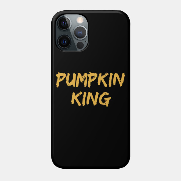 pumpkin king - Pumpkin King - Phone Case
