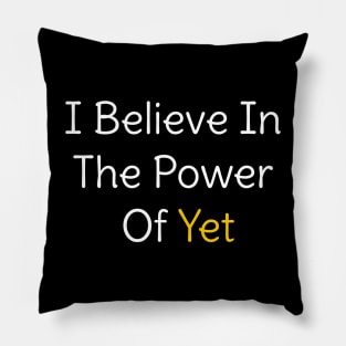 i believe in the power of yet teacher growth mindset Pillow