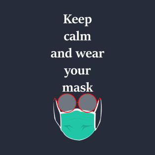 keep calm and wear a mask T-Shirt