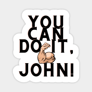 You can do it, john Magnet