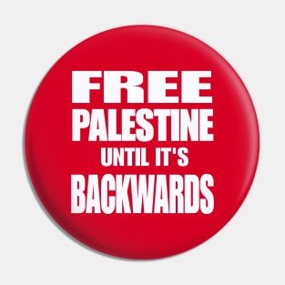 Free Palestine Until It's Backwards - White - Double-sided Pin