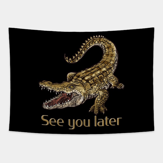 Crocodile See You Later Alligator Tapestry by Leonitrias Welt