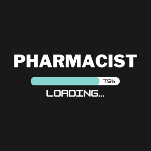 Future Pharmacist Loading In Progress T-Shirt