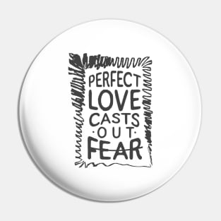 'Perfect Love Casts Out Fear' Love For Religion Shirt Pin