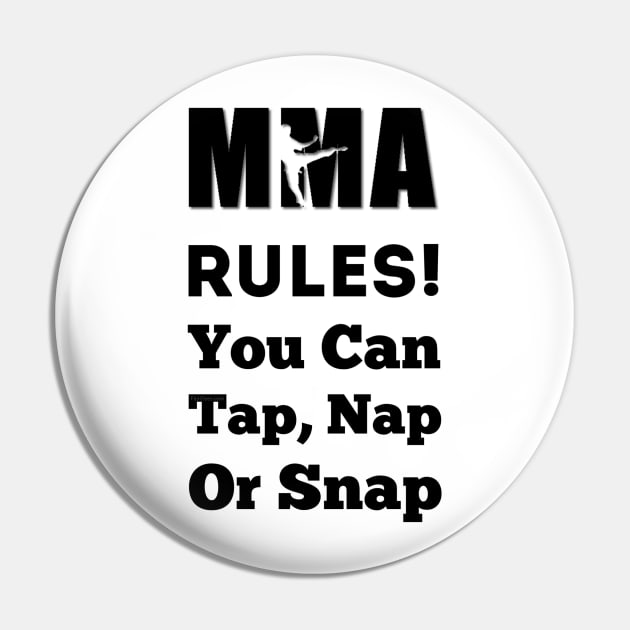 In UFC & MMA We Say Tap Nap or Snap Pin by FirstTees