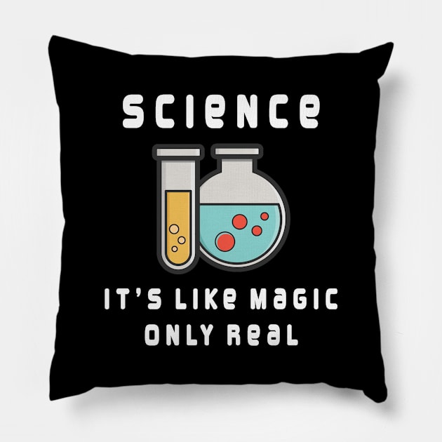 Science it's like magic only real Pillow by Meow Meow Designs