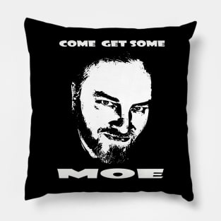 Come get some Moe Pillow