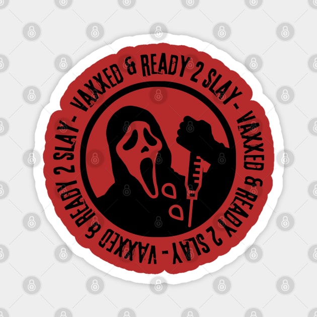 Vaxxed & Ready 2 Slay - Ghostface Magnet by hawkadoodledoo