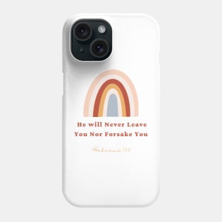 He will never leave you nor forsake you Phone Case