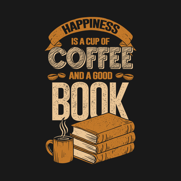 Happiness Is A Cup Of Coffee And A Good Book by Dolde08