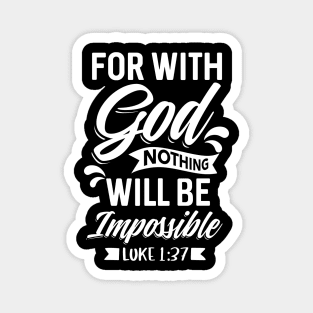 For With God Nothing Will Be Impossible Luke 1:37 Christian Magnet