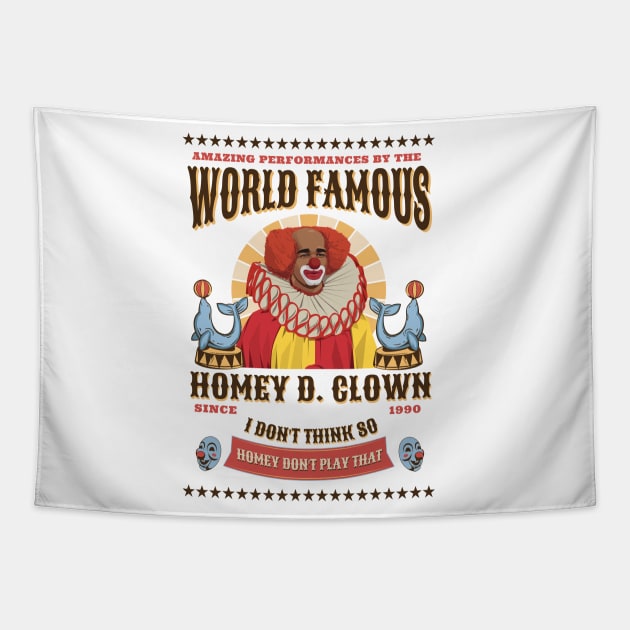 World Famous Homey D. Clown Since 1990 Tapestry by BodinStreet