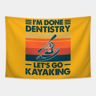 I'm Done Dentistry, Let's Go Kayaking Tapestry