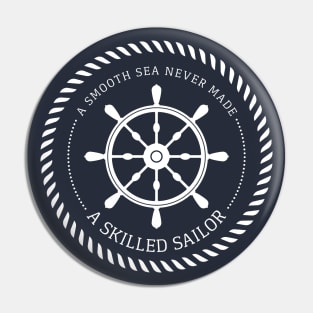 A smooth sea never made a skilled sailor / Nautical rudder Pin
