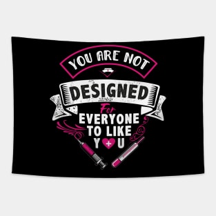 you are not designed for everyone to like you Tapestry