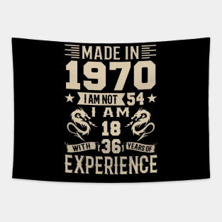 Made In 1970 I Am Not 54 I Am 18 With 36 Years Of Experience Tapestry