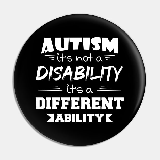 Autism It's Not A Disability It's A Different Ability Gift Pin by zerouss