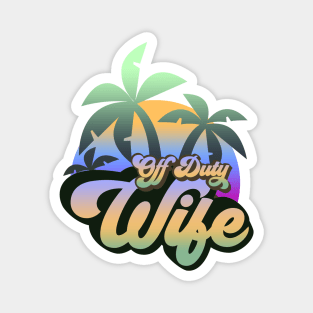 Off Duty Wife Magnet