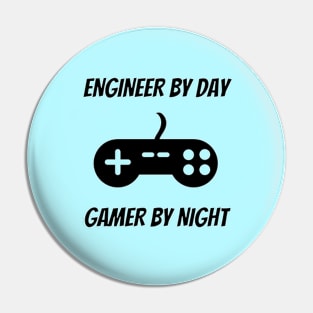 Engineer By Day Gamer By Night - Engineer Video Gamer Gift Pin