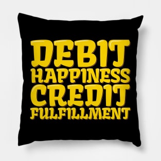 Accountant Funny Debit Happiness Credit Fulfillment Pillow