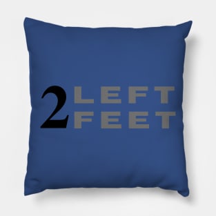 Two left feet dance dancing funny Pillow