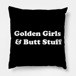 Golden Girls & Butt Stuff Pillow