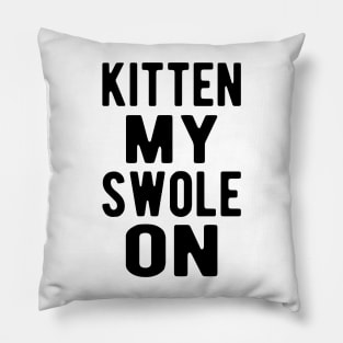 Cat - Kitten my swole on Pillow